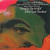 John Lee Hooker Simply The Truth Формат: Audio CD (Jewel Case) Дистрибьюторы: Концерн "Группа Союз", BGO Records Великобритания Лицензионные товары Характеристики аудионосителей 2010 г Альбом: Импортное издание инфо 13259r.
